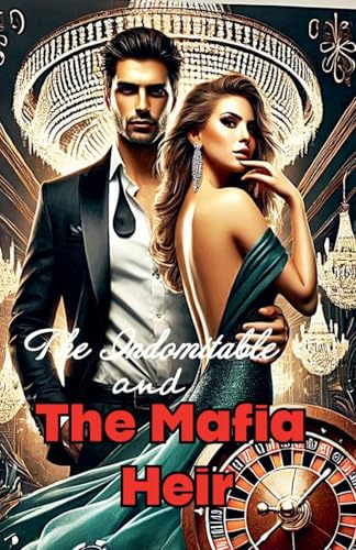 The Indomitable and The Mafia Heir von Anna Braun