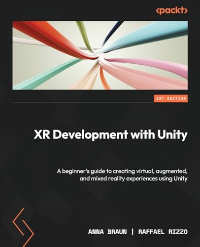XR Development with Unity: A beginner's guide to creating virtual, augmented, and mixed reality experiences using Unity von Packt Publishing