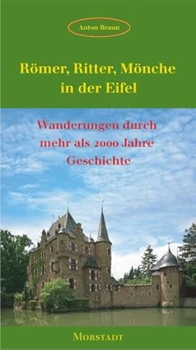 Römer, Ritter, Mönche in der Eifel: Wanderungen durch mehr als 2000 Jahre Geschichte