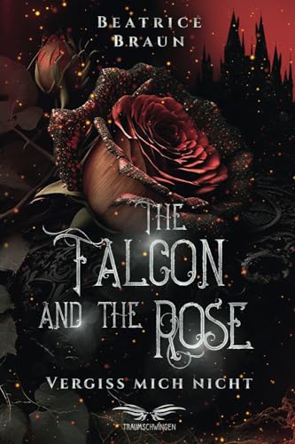 The Falcon and the Rose - Vergiss mich nicht: Amazon-exklusive Edition The Falcon and the Rose - Vergiss mich nicht: Amazon-exklusive Edition von Traumschwingen Verlag GbR