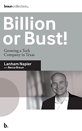 Billion or Bust!: Growing a Tech Company in Texas von Braun Ink