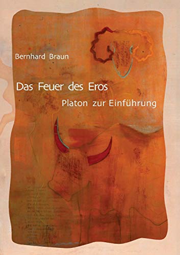 Das Feuer des Eros: Platon zur Einführung von de Gruyter