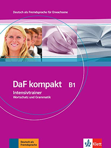 DaF kompakt B1: Deutsch als Fremdsprache für Erwachsene. Intensivtrainer - Wortschatz und Grammatik von Klett