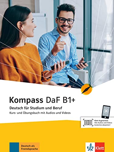 Kompass DaF B1+: Deutsch für Studium und Beruf. Kurs- und Übungsbuch mit Audios und Videos (Kompass DaF: Deutsch für Studium und Beruf)