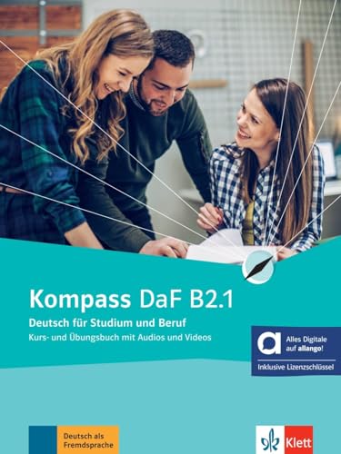 Kompass DaF B2.1 - Hybride Ausgabe allango: Deutsch für Studium und Beruf. Kurs- und Übungsbuch mit Audios und Videos inklusive Lizenzschlüssel ... (Kompass DaF: Deutsch für Studium und Beruf) von Klett Sprachen GmbH