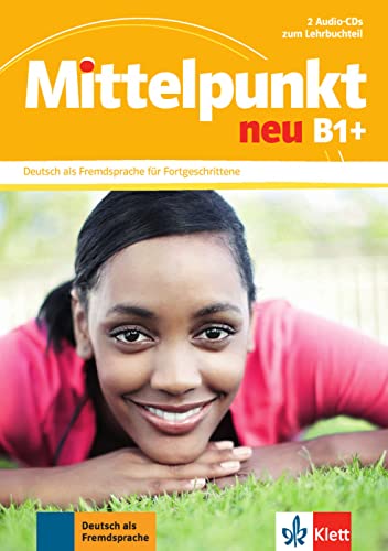 Mittelpunkt neu B1+: Deutsch als Fremdsprache für Fortgeschrittene. 2 Audio-CDs zum Lehrbuch (Mittelpunkt neu: Deutsch als Fremdsprache für Fortgeschrittene)