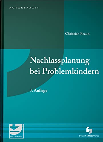 Nachlassplanung bei Problemkindern: mit Mustern zum Download (NotarPraxis)