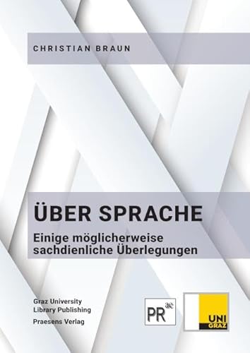 Über Sprache: Einige möglicherweise sachdienliche Überlegungen Über Sprache: Einige möglicherweise sachdienliche Überlegungen von Praesens Verlag