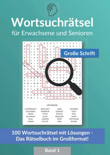 Wortsuchrätsel für Erwachsene und Senioren im Großformat: Rätselspaß mit 100 Rätseln, 2400 Wörter suchen, Buchstabenrätsel in großer Schrift Wortsuchrätsel für Erwachsene und Senioren im Großformat: Rätselspaß mit 100 Rätseln, 2400 Wörter suchen, Buchstabenrätsel in großer Schrift
