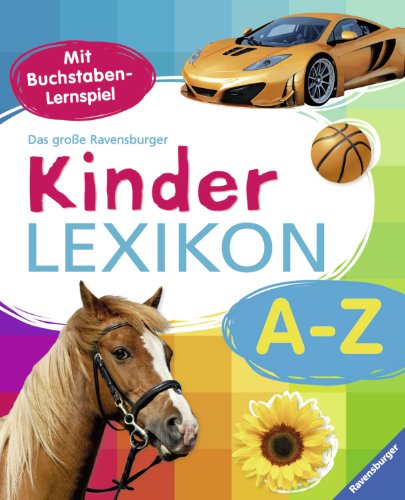 Das große Ravensburger Kinderlexikon von A-Z: Mit Buchstaben-Lernspiel Das große Ravensburger Kinderlexikon von A-Z: Mit Buchstaben-Lernspiel