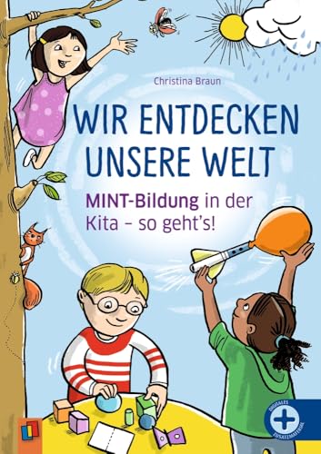 Wir entdecken unsere Welt: MINT-Bildung in der Kita - so geht's! von Verlag an der Ruhr