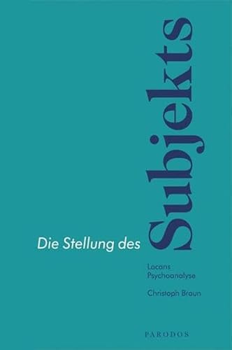 Die Stellung des Subjekts: Lacans Psychoanalyse von Parodos Verlag