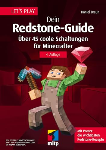 Let´s Play. Dein Redstone-Guide: Über 45 coole Schaltungen für Minecrafter. Mit Poster: Die wichtigsten Redstone-Rezepte (mitp Anwendungen)