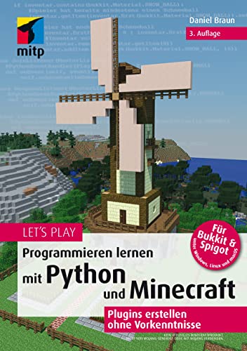 Let‘s Play. Programmieren lernen mit Python und Minecraft: Plugins erstellen ohne Vorkenntnisse (mitp Anwendungen)