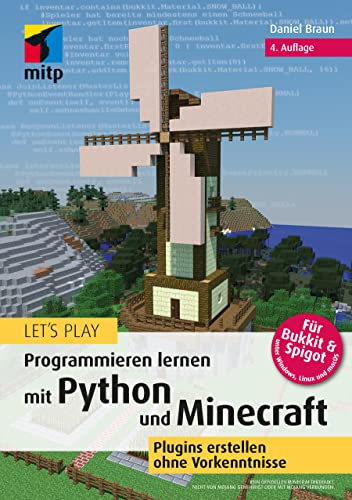 Let‘s Play. Programmieren lernen mit Python und Minecraft: Plugins erstellen ohne Vorkenntnisse (mitp Anwendungen)