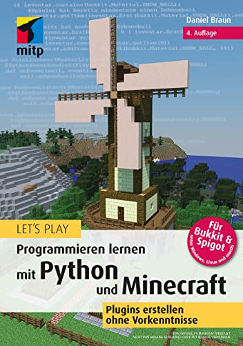 Let‘s Play. Programmieren lernen mit Python und Minecraft: Plugins erstellen ohne Vorkenntnisse (mitp Anwendungen) von mitp