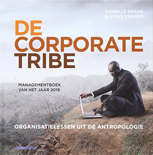 De corporate tribe: organisatielessen uit de antropologie von Management Impact