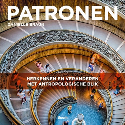 Patronen: herkennen en veranderen met antropologische blik