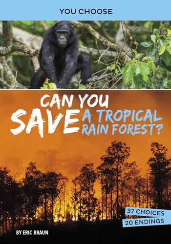 Can You Save a Tropical Rain Forest?: An Interactive Eco Adventure (You Choose Books)