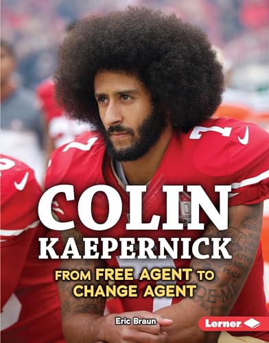 Colin Kaepernick: From Free Agent to Change Agent (Gateway Biographies) von Lerner Publications (Tm)