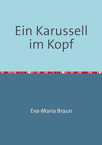 Ein Karussell im Kopf: Traumakinder und andere Helden von epubli
