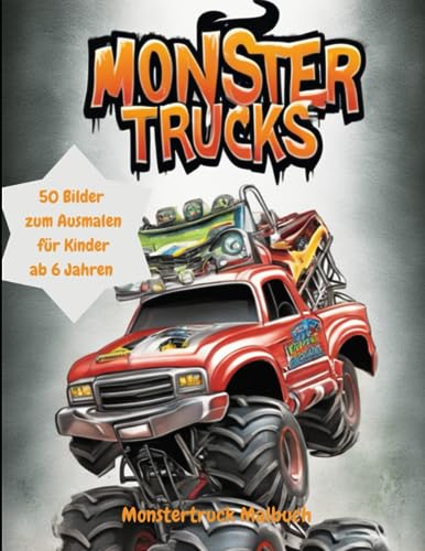 Monstertrucks Malbuch - 50 Bilder zum Ausmalen für Kinder ab 6 Jahren von Independently published