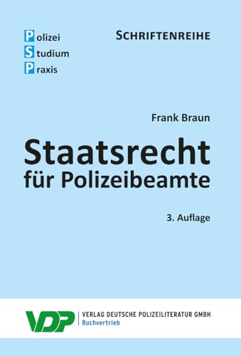 Staatsrecht für Polizeibeamte (PSP Schriftenreihe) von Deutsche Polizeiliteratur