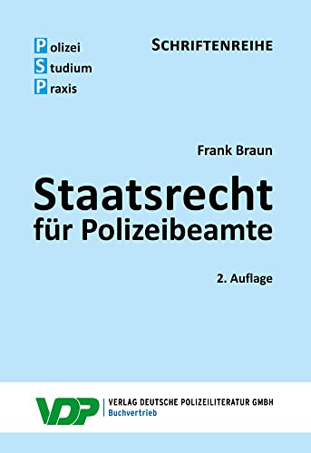 Staatsrecht für Polizeibeamte (PSP Schriftenreihe) von Deutsche Polizeiliteratur