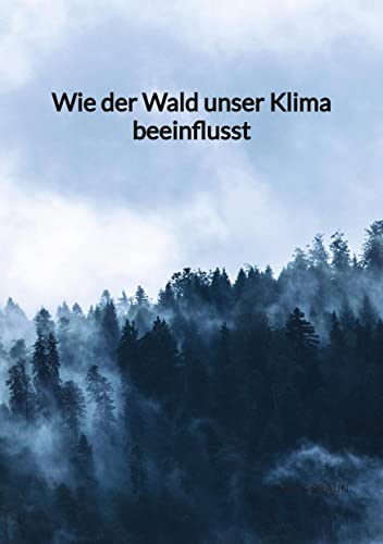 Wie der Wald unser Klima beeinflusst von Jaltas Books