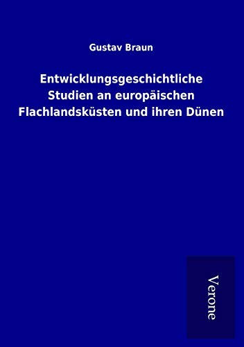 Entwicklungsgeschichtliche Studien an europäischen Flachlandsküsten und ihren Dünen Entwicklungsgeschichtliche Studien an europäischen Flachlandsküsten und ihren Dünen