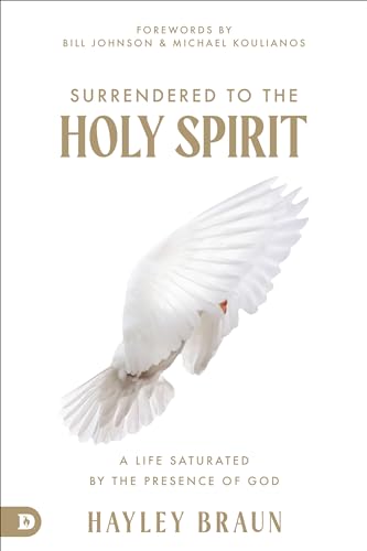 Surrendered to the Holy Spirit: A Life Saturated in the Presence of God von Destiny Image Publishers