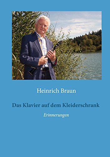 Das Klavier auf dem Kleiderschrank: Erinnerungen von Books on Demand