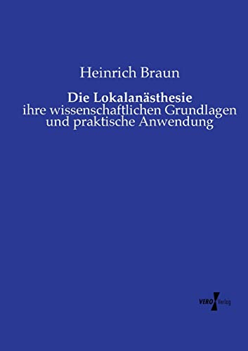 Die Lokalanästhesie: ihre wissenschaftlichen Grundlagen und praktische Anwendung von Vero Verlag