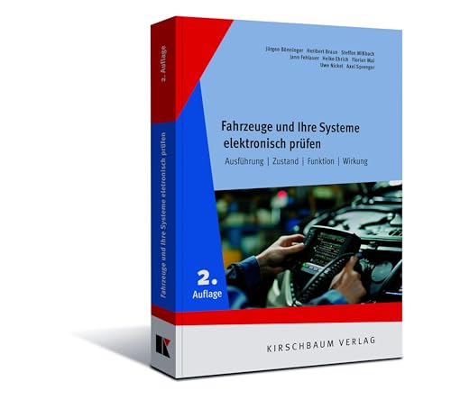 Fahrzeuge und ihre Systeme elektronisch prüfen: Ausführung | Zustand | Funktion | Wirkung Fahrzeuge und ihre Systeme elektronisch prüfen: Ausführung | Zustand | Funktion | Wirkung von Kirschbaum