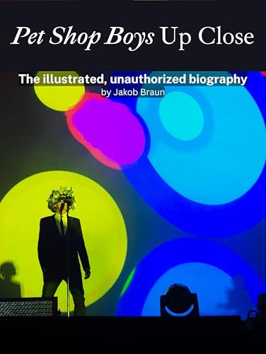 Pet Shop Boys Up Close - Complete in Color: The illustrated, unauthorized biography von FlipFlop