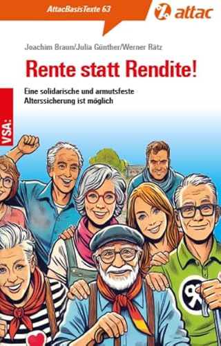 Rente statt Rendite!: Eine solidarische und armutsfeste Alterssicherung ist möglich. AttacBasisText 63 (AttacBasis Texte) von VSA
