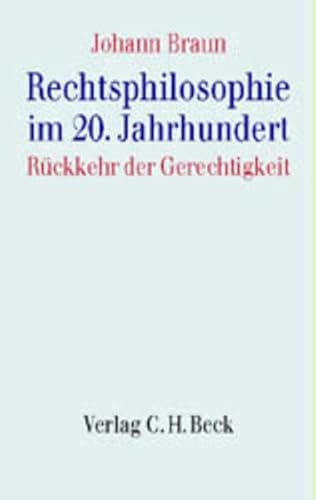 Rechtsphilosophie im 20. Jahrhundert: Die Rückkehr der Gerechtigkeit Rechtsphilosophie im 20. Jahrhundert: Die Rückkehr der Gerechtigkeit