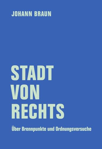 Stadt von Rechts: Über Brennpunkte und Ordnungsversuche von Verbrecher Verlag