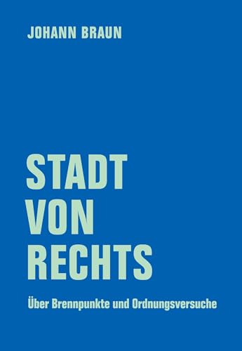 Stadt von Rechts: Über Brennpunkte und Ordnungsversuche