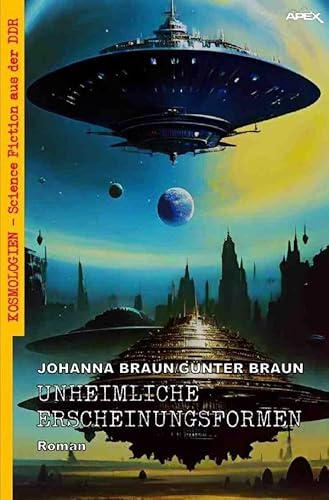 Unheimliche Erscheinungsformen: Kosmologien - Science Fiction aus der DDR, Band 19 Unheimliche Erscheinungsformen: Kosmologien - Science Fiction aus der DDR, Band 19 von epubli