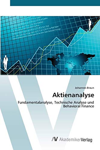 Aktienanalyse: Fundamentalanalyse, Technische Analyse und Behavioral Finance von AV Akademikerverlag