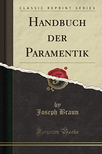 Handbuch der Paramentik (Classic Reprint)