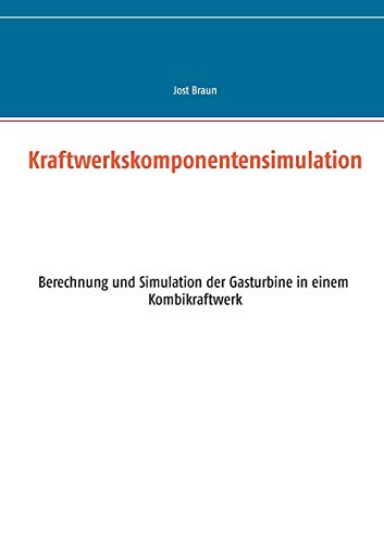 Kraftwerkskomponentensimulation: Berechnung und Simulation der Gasturbine in einem Kombikraftwerk