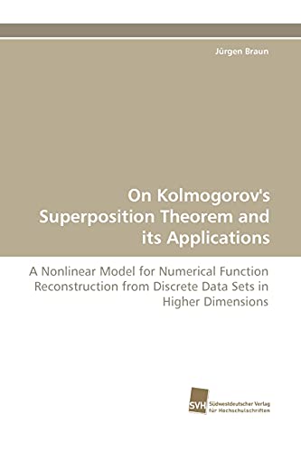 On Kolmogorov's Superposition Theorem and its Applications: A Nonlinear Model for Numerical Function Reconstruction from Discrete Data Sets in Higher Dimensions
