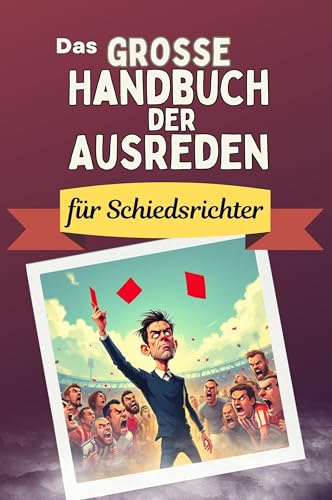Das große Handbuch der Ausreden für Schiedsrichter - Das perfekte Geschenk für Erwachsene und Teenager für Weihnachten und Geburtstag von FlipFlop