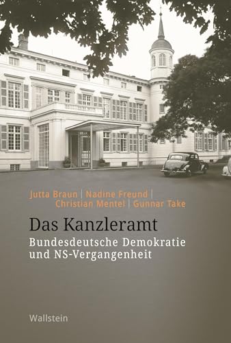 Das Kanzleramt: Bundesdeutsche Demokratie und NS-Vergangenheit von Wallstein Erfolgstitel - Belletristik und Sachbuch
