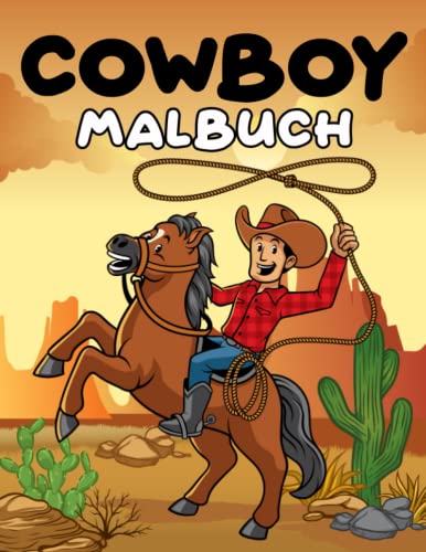 Cowboy Malbuch: Mehr Ausmalbildern und um den Wilder Westen Kleine Cowboys, Cowgirls, Pferde und westliche Landschaften - Ausmalbuch für Kinder von Independently published