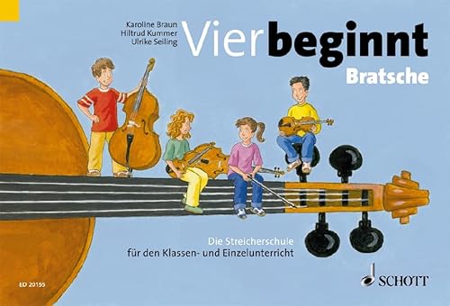 Vier beginnt: Die Streicherschule für den Klassen- und Einzelunterricht. Streicher. von Schott Publishing