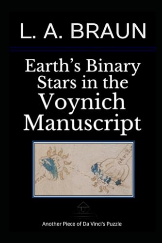 Earth’s Binary Star in the Voynich Manuscript (Voynich Manuscript Perspectives, Band 4) von Independently published