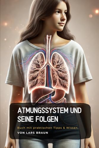 Atmungssystem und seine Folgen Atmungssystem und seine Folgen von Independently published
